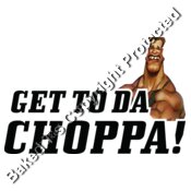 get to da choppa